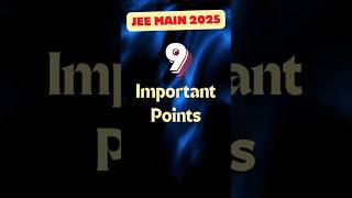 JEE Main 2025  9 Important Points  jeemains2025 jeemain2025 jee2025 jeemains eapcet2025 [upl. by Jenilee]