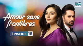 Amour sans frontières  Épisode 18 Serie Indienne en Francais  WL6O [upl. by Lemuel]