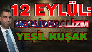 12 EYLÃœL YEÅžÄ°L KUÅžAK VE NEOLÄ°BERALÄ°ZM  COÅžKUN FAÄ°K KAVALA  HERKES Ä°Ã‡Ä°N TARÄ°H 18 [upl. by Nya492]