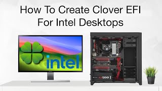 How To Create Clover EFI For Intel Desktops  Hackintosh  Step By Step [upl. by Mckay]