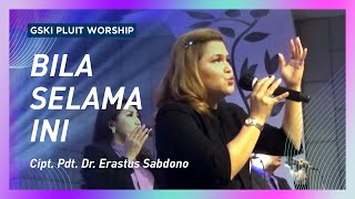 Bila Selama Ini Lagu Pdt Dr Erastus Sabdono  GSKI Pluit Worship [upl. by Ennaeus]