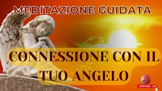 MEDITAZIONE Connessione con IL TUO ANGELO [upl. by Leinadnhoj]