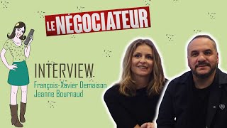 LE NEGOCIATEUR  interview FrançoisXavier Demaison amp Jeanne Bournaud [upl. by Udell]