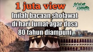 Sholawat di hari Jumat agar dosa 80 tahun diampuni [upl. by Ullman]