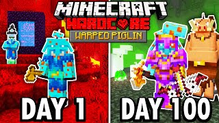 I Survived 100 Days as a WARPED PIGLIN in Hardcore Minecraft Here’s What Happened [upl. by Eldnek]