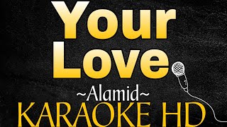 YOUR LOVE by Alamid KARAOKE HD 2024 [upl. by Danaher735]