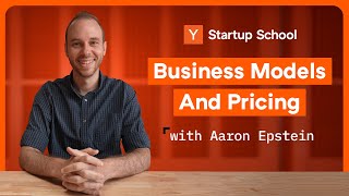 Startup Business Models and Pricing  Startup School [upl. by Moyer]