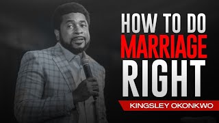 How To Do Marriage Right  Kingsley Okonkwo [upl. by Michele]