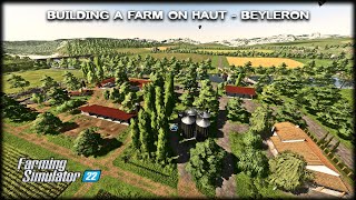 Farm build building a farm on Haut Beyleron  HautBeyleron  Farming Simulator 22  Timelapse [upl. by Lleynad13]