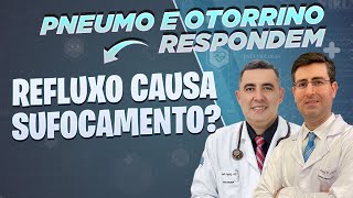 REFLUXO gastroesofágico causa SUFOCAMENTO Médicos pneumologista e otorrino respondem [upl. by Sordnaxela]