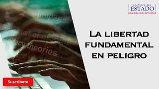 322 La libertad fundamental en peligro Razón de Estado con Dionisio Gutiérrez [upl. by Telfore]