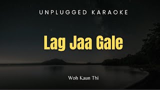 Lag jaa Gale  Unplugged Karaoke  Lata Mangeshkar  Woh kaun Thi  Old is Gold [upl. by Inacana]