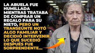 LA ABUELA FUE HUMILLADA COMPRANDO UN REGALO PERO UN TRANSEÚNTE INTERVINO SORPRENDENTEMENTE [upl. by Mauceri911]