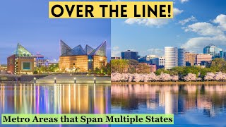 Over the Line Metro Areas That Span Multiple States [upl. by Parlin]