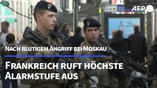 Nach Anschlag bei Moskau Frankreich ruft höchste Alarmstufe aus  AFP [upl. by Gnuhn]