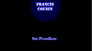 Francis Cousin sur Proudhon [upl. by Preuss]