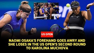 US Open tennis Naomi Osaka’s forehand goes awry loses to Karolina Muchova [upl. by Anurag]