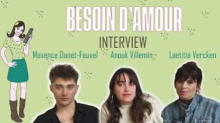 BESOIN DAMOUR  interview Maxence DanetFauvel Anouk Villemin amp Laëtitia Vercken [upl. by Schreibe947]