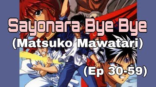 YuYu Hakusho Closing Theme 02  Sayonara Bye Bye by Matsuko Mawatari Full Version 🦾🎧🎶 [upl. by Akilak530]