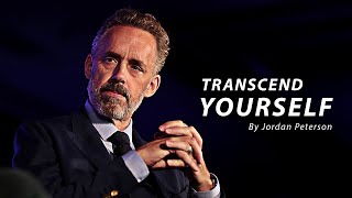 TRANSCEND YOURSELF  Jordan Peterson Motivation [upl. by Roxane]