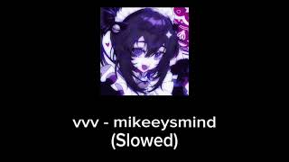 vvv  mikeeysmindSlowed [upl. by Eliason]