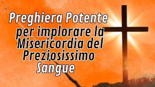 Preghiera Potente per Implorare la Misericordia del Preziosissimo Sangue [upl. by Muir]