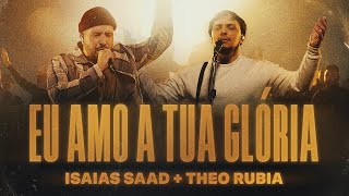 ISAIAS SAAD THEO RUBIA  EU AMO A TUA GLÓRIA AO VIVO [upl. by Aneelahs]