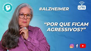 Alzheimer  Por que ficam agressivos [upl. by Elylrac]