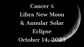 Cancer ♋︎ Libra New Moon amp Annular Solar Eclipse October 14 2023 𖤍 Tarot Reading [upl. by Faline]