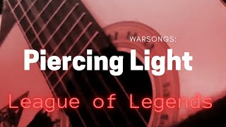 Warsongs Piercing Light  League of Legends Acoustic Cover [upl. by Hurst194]