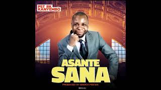 Asante Sana Official Audio Pst Kanyembo 2024 [upl. by Eelasor]