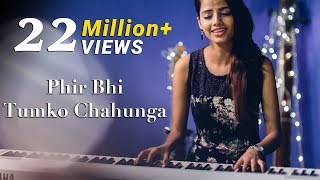 Phir Bhi Tumko Chahunga  Half Girlfriend  Female Cover Version by Ritu Agarwal [upl. by Montana]