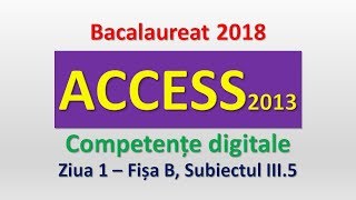 ACCESS 2013  Competente digitale 2018  Ziua 1 subiectul III5 [upl. by Jeanette]