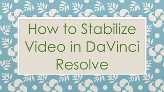 How to Stabilize Video in DaVinci Resolve [upl. by Caye589]