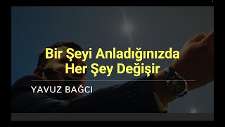 Bir Şeyi Anladığınızda Her Şey Değişir [upl. by Iover375]