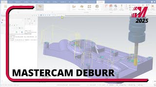 New Mastercam Deburr in Mastercam 2025 [upl. by Afas]