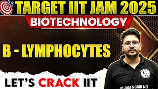 B  Lymphocytes  Immunology  IIT JAM Biotechnology  IIT JAM 2025  PW [upl. by Everson]