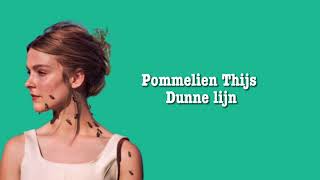 Pommelien Thijs  Dunne Lijn Lyrics [upl. by Aillimat]