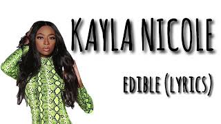 Kayla Nicole  Edible Lyrics [upl. by Cas]