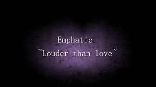 Emphatic Louder Than Love Lyrics [upl. by Ahsinrev]