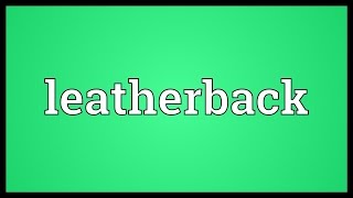 Leatherback Meaning [upl. by Robena]