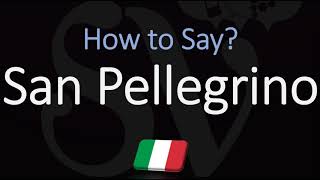 How to Pronounce San Pellegrino CORRECTLY Italian amp English Pronunciation [upl. by Erlond]