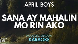 April Boys  Sana Ay Mahalin Mo Rin Ako KaraokeAcoustic Version [upl. by Refotsirc]