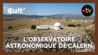 Observatoire astronomique du plateau de Calern à Caussols 06 retour sur son histoire [upl. by Ylera]