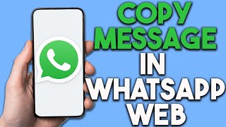 How to Copy Message in WhatsApp Web [upl. by Ttiwed571]