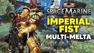 SPACE MARINE 2  IMPERIAL FISTS MultiMelta Heavy Class [upl. by Ib]