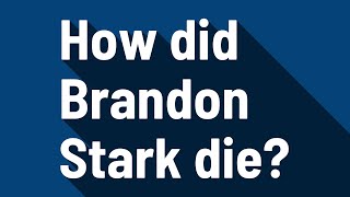 How did Brandon Stark die [upl. by Notserc917]