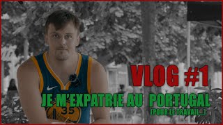 VLOG 1 JE MEXPATRIE AU PORTUGAL [upl. by Sheehan4]