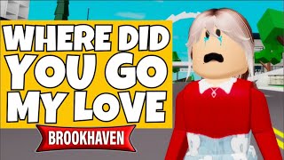 WHERE DID MY LOVE GO A ROBLOX MOVIE roblox brookhaven 🏡rp [upl. by Roice]