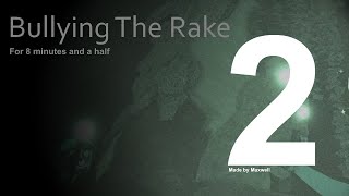 Bullying the Rake 2 [upl. by Annoif]